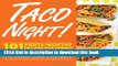 Read Taco Night!: 101 Fiesta-Worthy Recipes for Dinner--from Quesadillas to Burritos   Tacos Plus