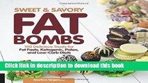 Read Sweet and Savory Fat Bombs: 100 Delicious Treats for Fat Fasts, Ketogenic, Paleo, and