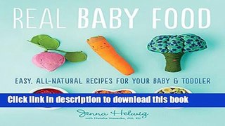 Download Real Baby Food: Easy, All-Natural Recipes for Your Baby and Toddler  PDF Online