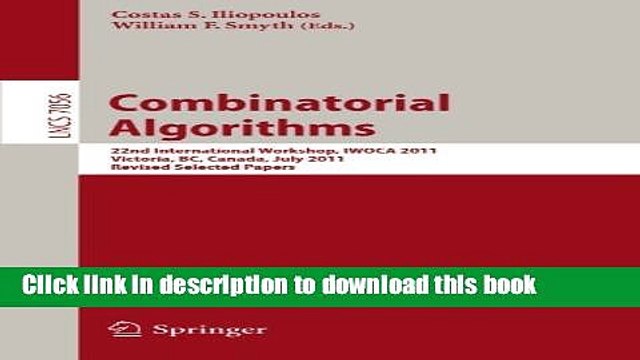 Read Combinatorial Algorithms: 22th International Workshop, IWOCA 2011, Victoria, Canada, July