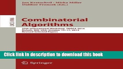 Read Combinatorial Algorithms: 25th International Workshop, IWOCA 2014, Duluth, MN, USA, October