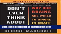 Read Book Don t Even Think About It: Why Our Brains Are Wired to Ignore Climate Change Ebook PDF