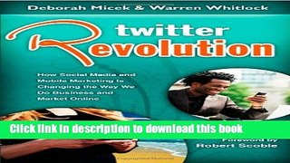 Download Book Twitter Revolution: How Social Media and Mobile Marketing is Changing the Way We Do