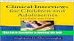 Read Book Clinical Interviews for Children and Adolescents, Second Edition: Assessment to
