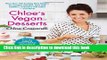 Read Chloe s Vegan Desserts: More than 100 Exciting New Recipes for Cookies and Pies, Tarts and
