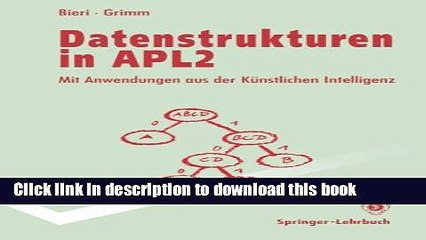 Download Datenstrukturen in APL2: Mit Anwendungen aus der kÃ¼nstlichen Intelligenz