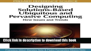 Read Designing Solutions-Based Ubiquitous and Pervasive Computing: New Issues and Trends (Premier