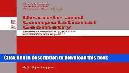 Read Discrete and Computational Geometry: Japanese Conference, JCDCG 2004, Tokyo, Japan, October