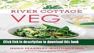 Read River Cottage Veg: 200 Inspired Vegetable Recipes  Ebook Free