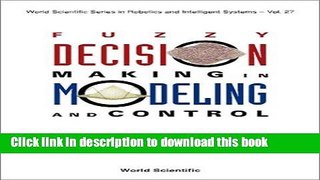Download Fuzzy Decision Making in Modeling and Co (World Scientific Series in Robotics