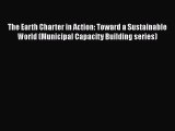 Popular book The Earth Charter in Action: Toward a Sustainable World (Municipal Capacity Building