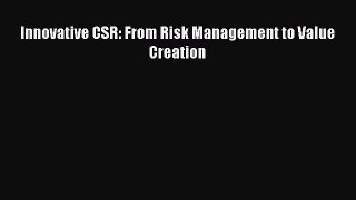 For you Innovative CSR: From Risk Management to Value Creation