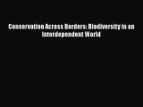 Read hereConservation Across Borders: Biodiversity in an Interdependent World
