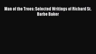Read hereMan of the Trees: Selected Writings of Richard St. Barbe Baker