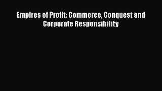 For you Empires of Profit: Commerce Conquest and Corporate Responsibility
