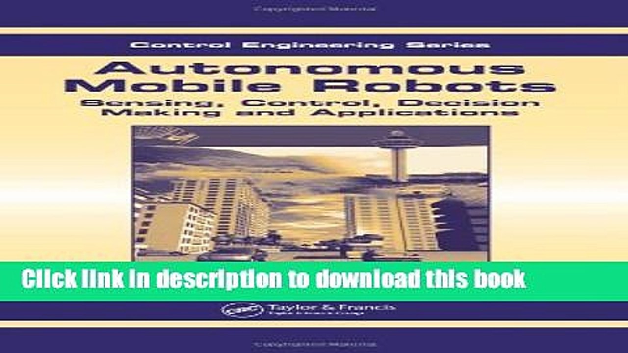 Read Autonomous Mobile Robots: Sensing, Control, Decision Making and Applications (Automation and