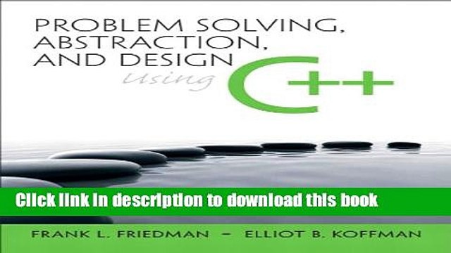 Read Problem Solving, Abstraction, and Design using C++ (6th Edition) Ebook Free