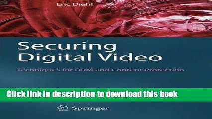 Read Securing Digital Video: Techniques for DRM and Content Protection PDF Online