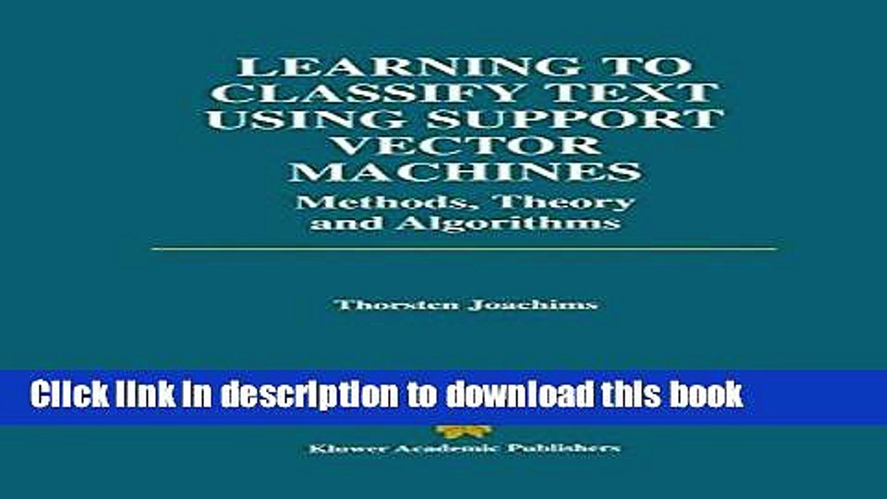 Read Learning to Classify Text Using Support Vector Machines (The Springer International Series in