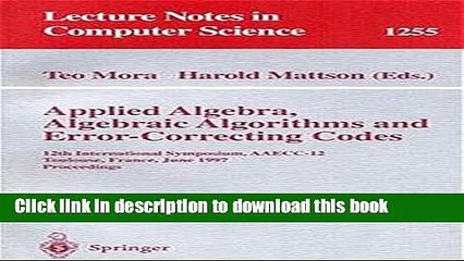Download Applied Algebra, Algebraic Algorithms and Error-Correcting Codes: 12th International