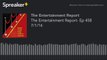 The Entertainment Report- Ep 458 7-1-16 (part 1 of 2, made with Spreaker)