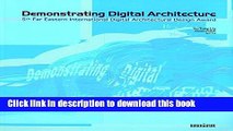 Read Demonstrating Digital Architecture: 5th Far Eastern International Digital Architectural