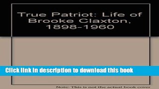 Download True Patriot:Biography Of Brooke Claxton PDF Free
