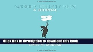 Download Wishes for My Son: A Journal (Wishes Journal Series) PDF Online