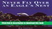 Read Never Fly Over an Eagle s Nest: A true story of courage and survival PDF Online