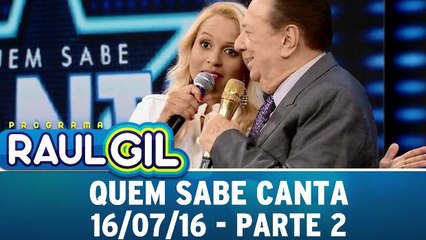 Quem Sabe Canta - 16.07.16 - Parte 2