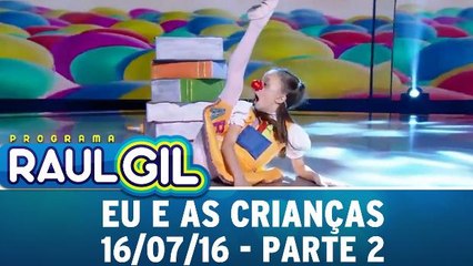 Eu e As Crianças - 16.07.16 - Parte 2