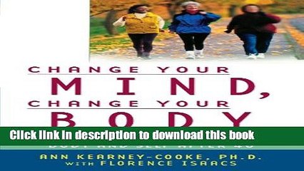 Read Change Your Mind, Change Your Body: Feeling Good About Your Body and Self After 40 E-Book Free