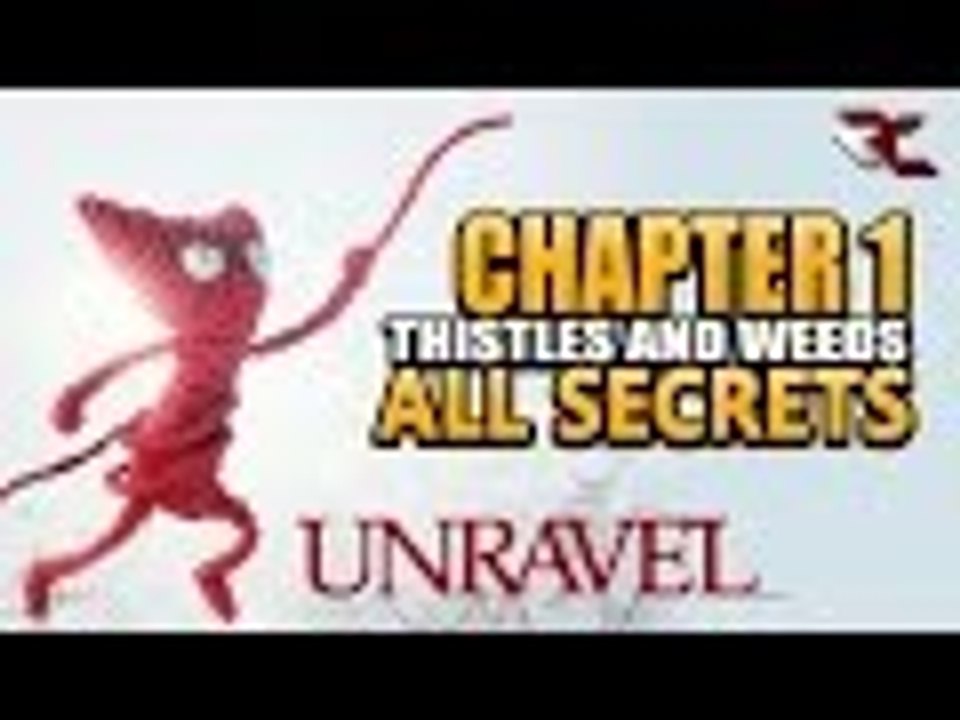 UNRAVEL - All Secrets in Chapter 1 (Thistles and Weeds)