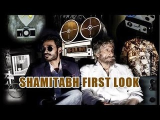 SHAMITABH First Look Out | Amitabh Bachhan & Dhanush