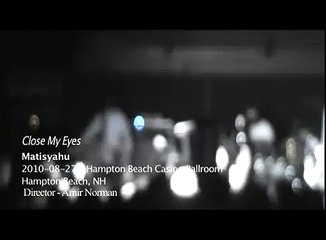 Matisyahu - Close My Eyes (Live 08/26/2010)