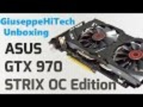 Asus Strix GTX 970 OC 4GB - Unboxing ITA