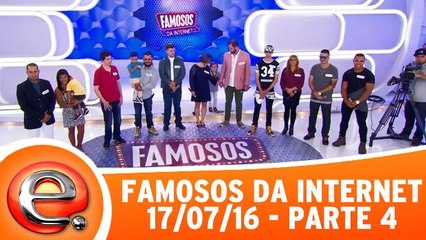 Famosos da Internet - 17.07.16 - Parte 4