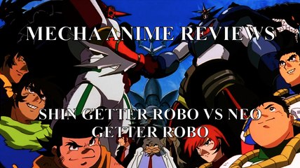 Mecha Anime Reviews: Shin Getter Robo vs Neo Getter Robo