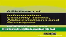 Read A Dictionary of Information Security Terms, Abbreviations and Acronyms (Pocket Guides: