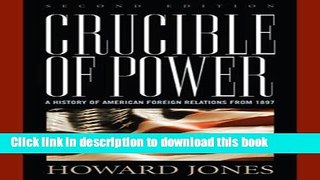 Download Crucible of Power: A History of American Foreign Relations from 1897  PDF Free