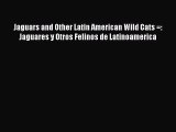 [PDF] Jaguars and Other Latin American Wild Cats =: Jaguares y Otros Felinos de Latinoamerica