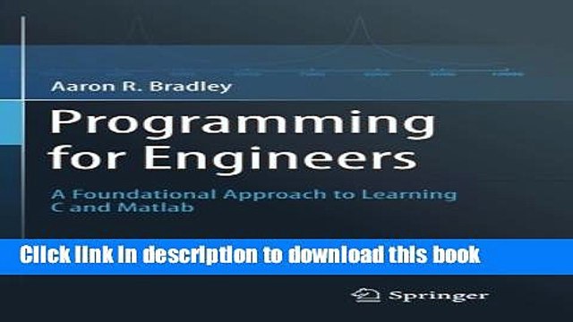 Download Programming for Engineers: A Foundational Approach to Learning C and Matlab Ebook Online