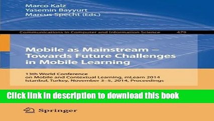 Read Mobile as Mainstream - Towards Future Challenges in Mobile Learning: 13th World Conference on