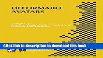 Read Deformable Avatars: IFIP TC5/WG5.10 DEFORM 2000 Workshop November 29-30, 2000 Geneva,