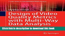 Read Design of Video Quality Metrics with Multi-Way Data Analysis: A data driven approach (T-Labs