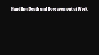 Download Handling Death and Bereavement at Work PDF Full Ebook
