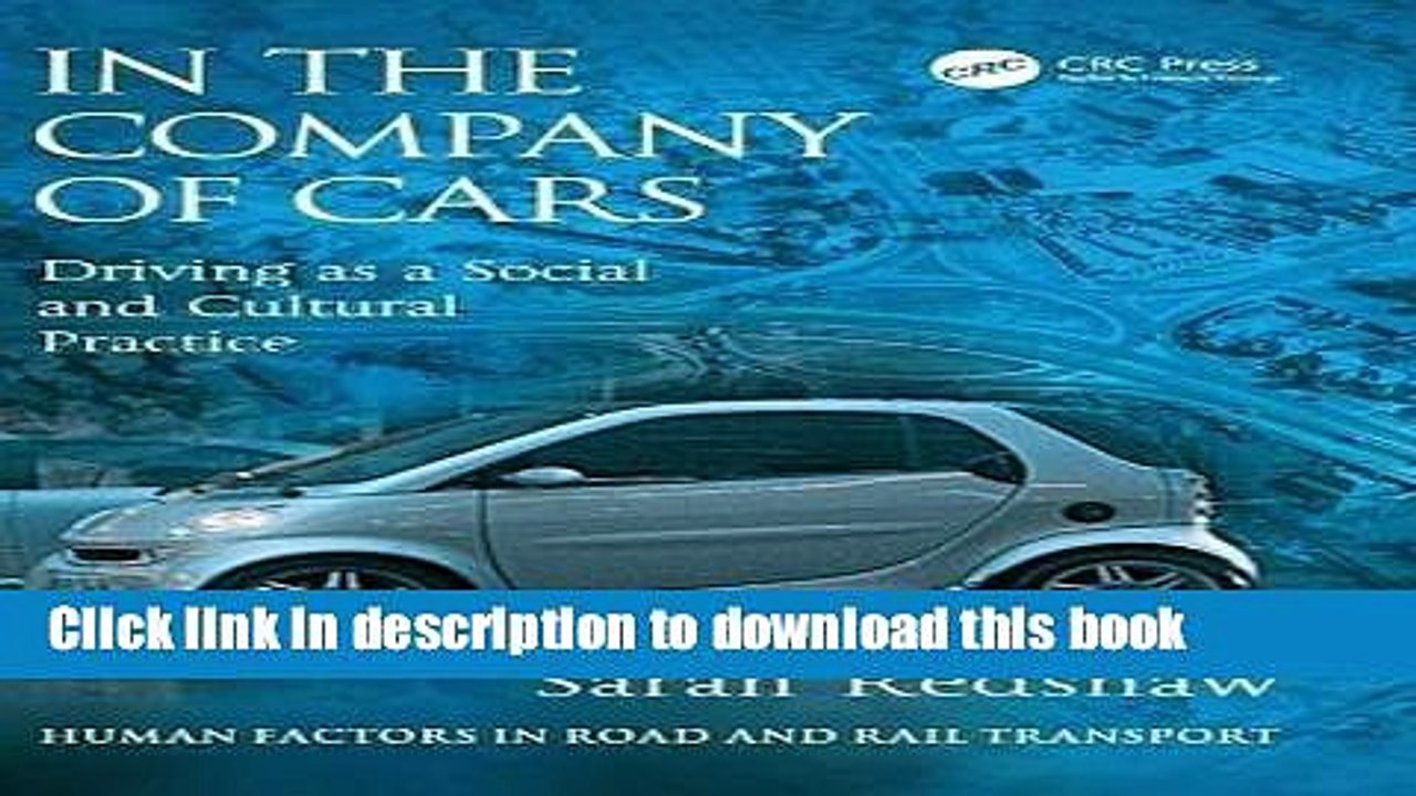 Read In the Company of Cars: Driving as a Social and Cultural Practice (Human Factors in Road and