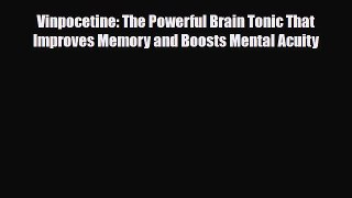 Download Vinpocetine: The Powerful Brain Tonic That Improves Memory and Boosts Mental Acuity