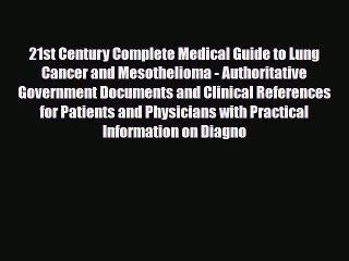 Read 21st Century Complete Medical Guide to Lung Cancer and Mesothelioma - Authoritative Government