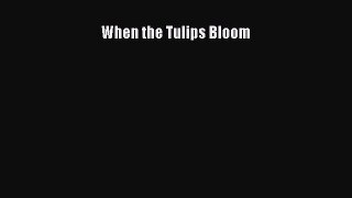 Read When the Tulips Bloom PDF Online